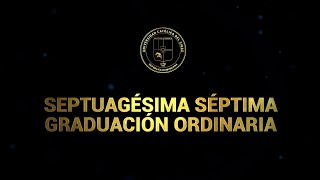 Septuagésima Séptima Graduación Ordinaria [upl. by Henrik]