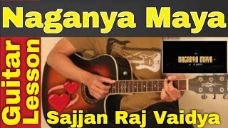 Naganya Maya  Sajjan Raj Vaidya  Guitar Lesson  Chords [upl. by Aerdnahc]