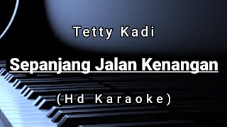 Sepanjang Jalan Kenangan  Tetty Kadi  Hd Karaoke [upl. by Zerlina]