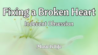 Fixing a Broken Heart  Indecent Obsession Song Lyrics [upl. by Ylrehc]