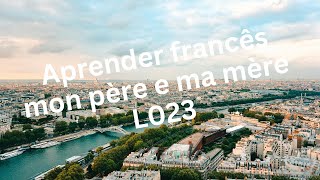 Francês  Aprenda Francês Fácil  mon père e ma mère L023 Frenchlanguage Learnfrench French [upl. by Steck]