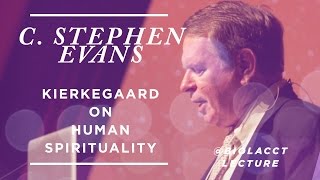 Kierkegaard on Human Spirituality C Stephen Evans [upl. by Chiquia]