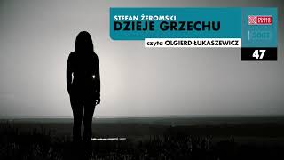 Dzieje grzechu 47  Stefan Żeromski  Audiobook po polsku [upl. by Swamy575]