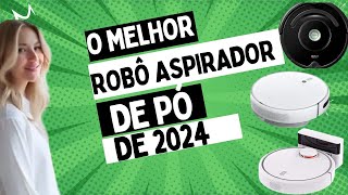 ✅Os 3 Melhores Robôs Aspiradores de Pó para Sua Casa em 2024 🏠✨ [upl. by Rehpinnej]