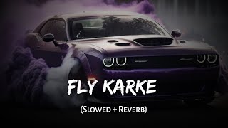 Fly Karke Slowed and Reverb Abhishek Mishra  lofi lofimusic slowedandreverb [upl. by Leo]