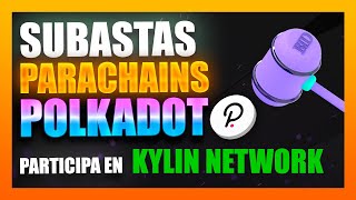 Nueva Subasta Parachain Polkadot 👉 Cómo INVERTIR en KYLIN NETWORK [upl. by Elletsyrk]