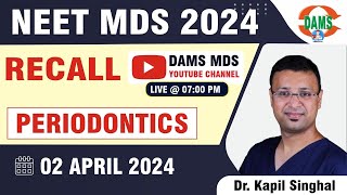 NEET MDS Recall 2024  Periodontics  Dr Kapil Singhal [upl. by Einaeg]