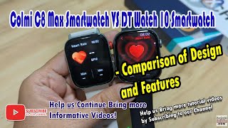 Colmi C8 Max Smartwatch VS DT Watch 10 Smartwatch  Comparison of Design and Features [upl. by Alram]