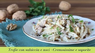 Trofie con salsiccia e noci  Cremosissime e saporite [upl. by Eronel]