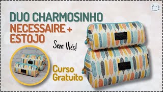 Duo Charmosinho Necessaire e Estojo sem viés  Curso Gratuito de Costura Criativa [upl. by Nelac459]