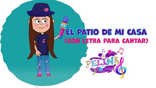 PELINA El patio de mi casa con letra🏠🎵 Vamos a cantar juntos Canciones infantiles [upl. by Nauht]