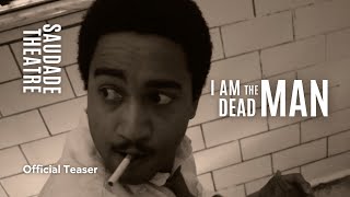 I AM THE DEAD MAN  Official Teaser  Saudade Theatre [upl. by Llevart663]