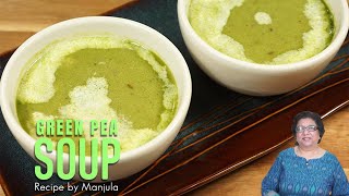 Green Pea Soup  Green Pea Soup Recipe  How to make Green Pea Soup by Manjula [upl. by Ralli842]