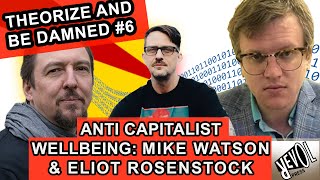 Is an Anti Capitalist Wellbeing Possible Mike Watson talks to Eliot Rosenstock and Bram E Gieben [upl. by Yeltnerb]