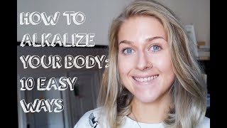 10 WAYS TO ALKALIZE YOUR BODY amp WHY YOU SHOULD [upl. by Nosreh55]