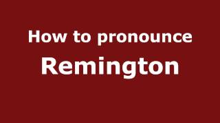 How to Pronounce Remington  PronounceNamescom [upl. by Adirehs]