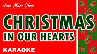 CHRISTMAS IN OUR HEARTS  Jose Mari Chan OPM Christmas Song KARAOKE [upl. by Simmons601]