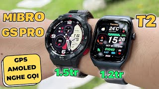 SmartWatch Hơn 1 Triệu Có GPS Nghe Gọi Màn Amoled  Mibro GS Pro vs T2 [upl. by Aierb]