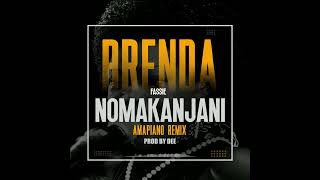 BRENDA FASSIE  NOMAKANJANI AMAPIANO REMIX PRODBYDEE [upl. by Ellynad179]