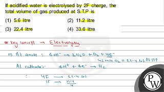 If acidified water is electrolysed by \ 2 \mathrmF \ charge the total volume of gas produc [upl. by Imugem]