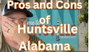 Pros and Cons of Living in Huntsville Alabama  Moving to Huntsville Alabama [upl. by Dennison]