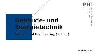 Gebäude und Energietechnik BEng  Berliner Hochschule für Technik BHT [upl. by Joris]