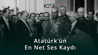 Mustafa Kemal Atatürkün En Net Ses Kaydı  Tarihin Ruhu [upl. by Nauqat]