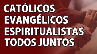 Católicos Evangélicos e Espiritualistas Todos Juntos  qual a diferença entre catolico e  VD0097 [upl. by Imyaj]