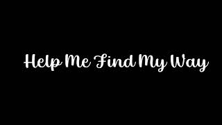 Help Me Find My Way [upl. by Tjaden]