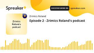 Episode 2  Zrimics Rolands podcast made with Spreaker [upl. by Neenaej]