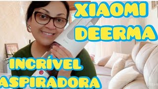 INCRÍVEL ASPIRADORA XIAOMI DEERMA unboxing xiaomi aspiradora vlog [upl. by Ahtekahs]