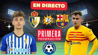 🔴 SD PONFERRADINA 13 FC BARCELONA ATLETIC EN VIVO  NARRACION   PRIMERA FEDERACION RFEF [upl. by Atiral]