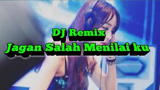 DJ Remix Jangan kau salah menilai ku bikin baper enak buat goyang [upl. by Sloatman548]