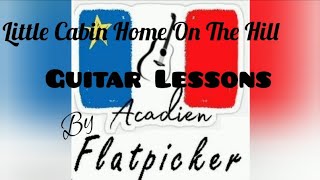 Guitar Lesson  Little Cabin Home On The Hill [upl. by Necaj513]