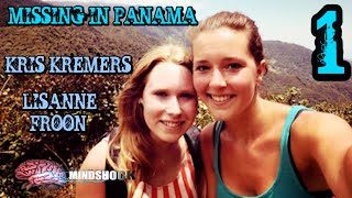 MISSING IN PANAMA KRIS KREMERS and LISANNE FROON  EPISODE 1 [upl. by Abixah]