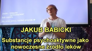 Jakub Babicki  Substancje psychoaktywne jako nowoczesne źródło leków [upl. by Eimmij]