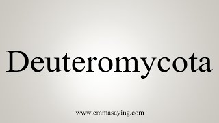 How To Say Deuteromycota [upl. by Dafna712]