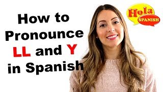 4 Ways to Pronounce LL and Y in Spanish  HOLA SPANISH  BRENDA ROMANIELLO [upl. by Zach]