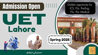 UET Admission 2025 I UET Lahore  Best Option after FSc amp ICS  ECAT Spring 2025 [upl. by Acherman]