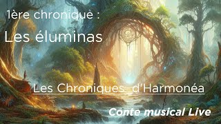 Les chroniques DHarmonéa  1ère chronique les éluminas [upl. by Brunhilda600]