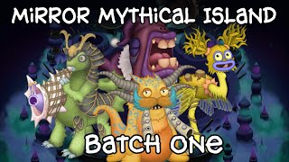 My Singing Monsters  Mirror Mythical Island BATCH ONE [upl. by Eniaral]