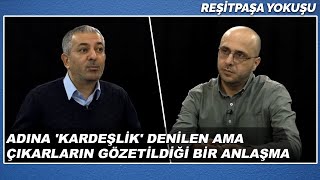 Akif Beki Adına Kardeşlik Denilen Ama Çıkarların Gözetildiği Bir Anlaşma  Reşitpaşa Yokuşu [upl. by Tamsky]