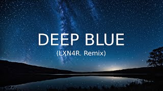 William Black  Deep Blue ft Monika Santucci LXN4R Remix [upl. by Zannini169]