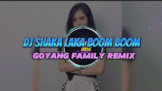 DJ SHAKA LAKA BOOM BOOM VIRAL TIKTOK 2023  GOYANG FAMILY REMIX SOUND [upl. by Layap]