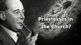 CS Lewis  Priestesses in the Church [upl. by Cassil]