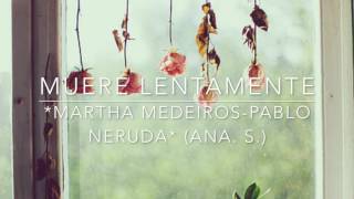 Muere lentamente Martha Medeiros Pablo Neruda Ana S [upl. by Iluj]