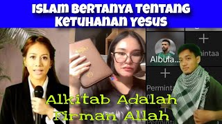 ISLAM BERTANYA TENTANG KETUHANAN YESUS DAN ALKITAB FIRMAN ALLAH [upl. by Primaveras318]