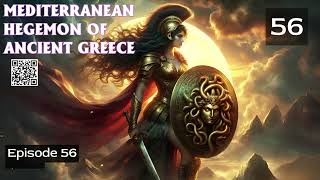 Mediterranean Hegemon of Ancient Greece Episode 56 Audio Mythic Realms Audiobook [upl. by Hallutama]