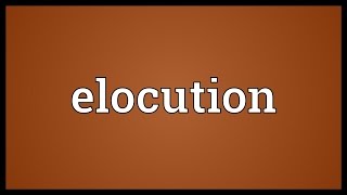 Elocution Meaning [upl. by Talich]