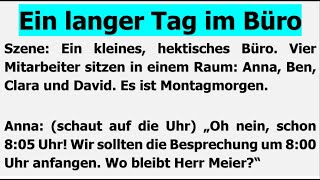 Ein langer Tag im Büro  Deutsch hören und verstehen dialog b1 a2 b2 [upl. by Weslee]